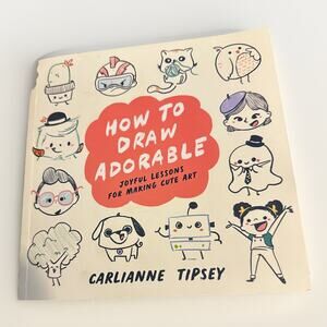 How to Draw Adorable: Joyful Lessons for Making Cute Art
